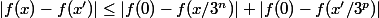 |f(x)-f(x')|\leq |f(0)-f(x/3^n)|+|f(0)-f(x'/3^p)|